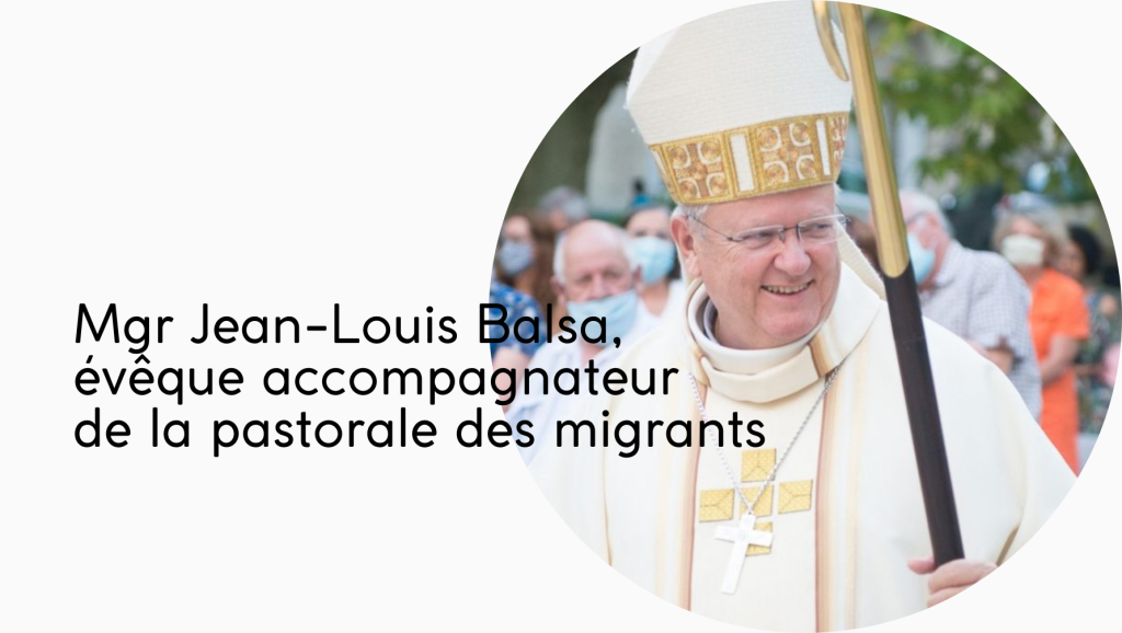 Mgr Balsa, évêque accompagnateur de la pastorale des migrants Mgr Balsa, évêque accompagnateur de la pastorale des migrants